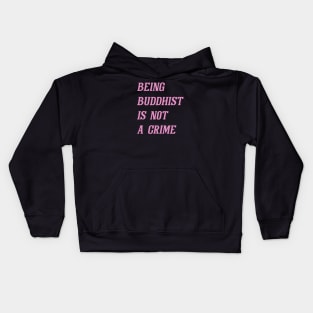 Being Buddhist Is Not A Crime (Pink) Kids Hoodie